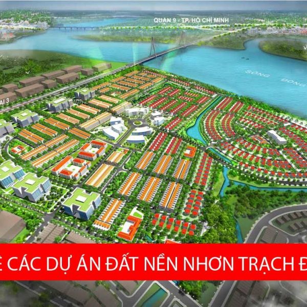 THỐNG KÊ CÁC DỰ ÁN ĐẤT NỀN NHƠN TRẠCH ĐỒNG NAI